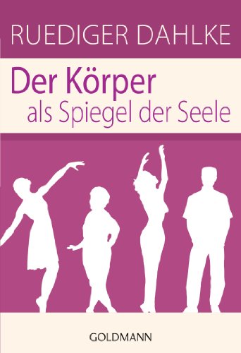 Der Körper als Spiegel der Seele Der Körper als Spiegel der Seele von Goldmann