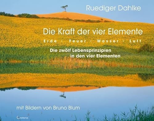 Die Kraft der vier Elemente: Erde – Feuer – Wasser – Luft Die Kraft der vier Elemente: Erde – Feuer – Wasser – Luft