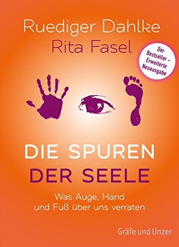 Die Spuren der Seele - Neuauflage: Was Hand, Fuß und Augen über uns verraten (Peace Food)