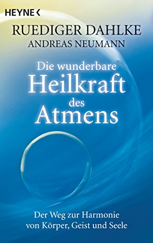 Die wunderbare Heilkraft des Atmens: Der Weg zur Harmonie von Körper, Geist und Seele Die wunderbare Heilkraft des Atmens: Der Weg zur Harmonie von Körper, Geist und Seele