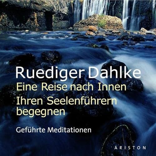 Eine Reise nach Innen: Ihren Seelenführern begegnen: Geführte Meditationen von Ariston Verlag