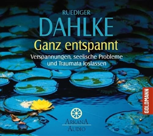 Ganz entspannt: Verspannungen, seelische Probleme und Traumata loslassen, Lesung Ganz entspannt: Verspannungen, seelische Probleme und Traumata loslassen, Lesung