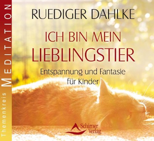 Ich bin mein Lieblingstier: Entspannung und Fantasie für Kinder