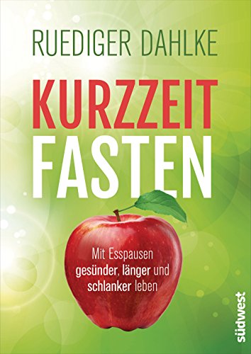 Kurzzeitfasten: Mit Esspausen gesünder, länger und schlanker leben von Suedwest Verlag