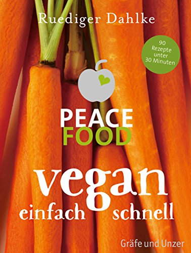Peace Food - Vegan einfach schnell (Gräfe und Unzer Einzeltitel) von Grfe u. Unzer AutorenV