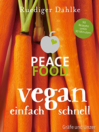 Peace Food - Vegan einfach schnell von Gräfe und Unzer