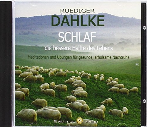 Schlaf die bessere Hälfte des Lebens: Meditationen und Übungen für gesunde, erholsame Nachtruhe