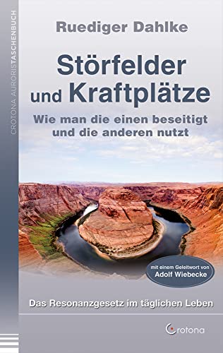 Störfelder und Kraftplätze: Wie man die einen beseitigt und die anderen nutzt von Crotona Verlag GmbH