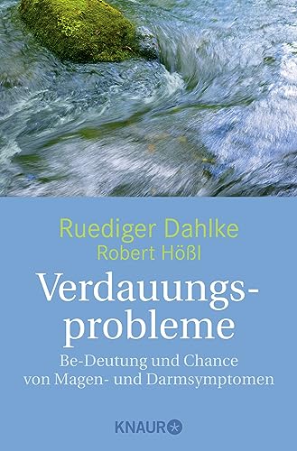 Verdauungsprobleme: Be-Deutung und Chance von Magen- und Darmsymptomen