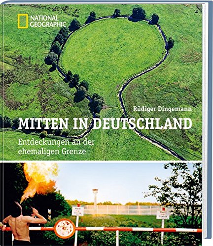 Mitten in Deutschland: Entdeckungen an der ehemaligen Grenze Mitten in Deutschland: Entdeckungen an der ehemaligen Grenze von National Geographic