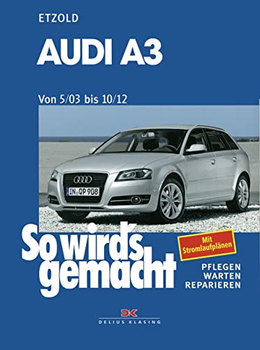 Audi A3 von 5/03 bis 10/12: So wird's gemacht - Band 137 von Delius Klasing Vlg GmbH