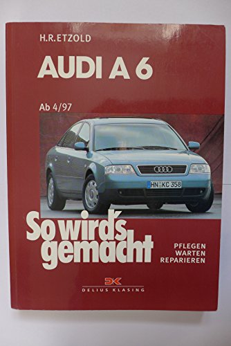 Audi A6 4/97 bis 3/04: So wird's gemacht - Band 114