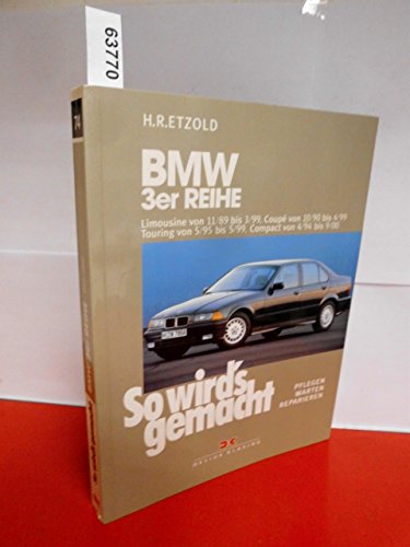 BMW 3er Reihe Limousine von 11/89 bis 3/99, Coupé von 10/90 bis 4/99, Touring von 5/95 bis 5/99, Compact von 4/94 bis 9/00: So wird's gemacht - Band 74 von Delius Klasing Vlg GmbH