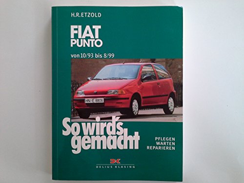 Fiat Punto 10/93 - 8/99: So wird's gemacht - Band 92 Fiat Punto 10/93 - 8/99: So wird's gemacht - Band 92