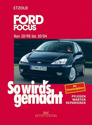 Ford Focus 10/98 bis 10/04: So wird’s gemacht - Band 117