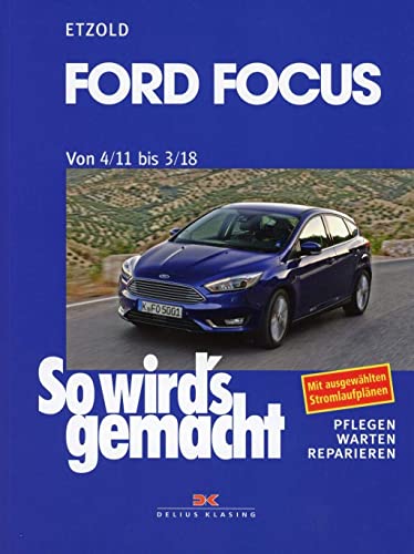 Ford Focus - So wirds gemacht / von 4/11 bis 3/18: Band 155: So wird’s gemacht - Band 155 von Delius Klasing Vlg GmbH