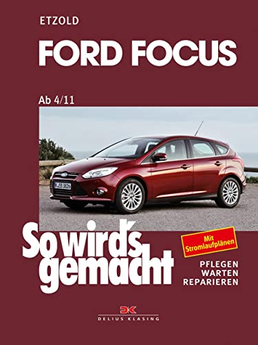 Ford Focus - So wirds gemacht / von 4/11 bis 3/18: Band 155: So wird’s gemacht - Band 155 Ford Focus - So wirds gemacht / von 4/11 bis 3/18: Band 155: So wird’s gemacht - Band 155 von DELIUS KLASING