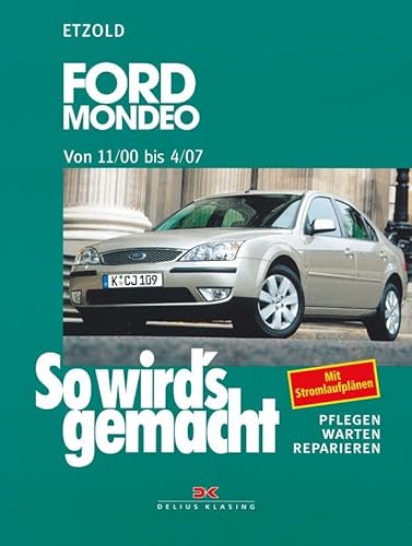 Ford Mondeo von 11/00 bis 4/07: So wird´s gemacht - Band 128 Ford Mondeo von 11/00 bis 4/07: So wird´s gemacht - Band 128