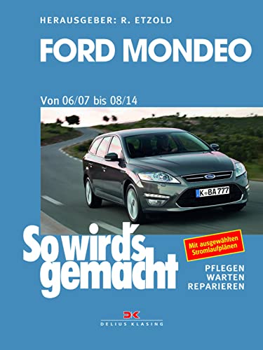 Ford Mondeo von 2007 bis 2014: So wird's gemacht - Band 164 Ford Mondeo von 2007 bis 2014: So wird's gemacht - Band 164 von DELIUS KLASING