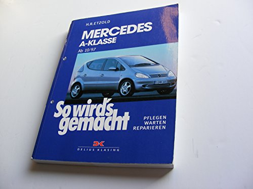 Mercedes A-Klasse von 10/97 bis 8/04: So wird's gemacht - Band 124 Mercedes A-Klasse von 10/97 bis 8/04: So wird's gemacht - Band 124