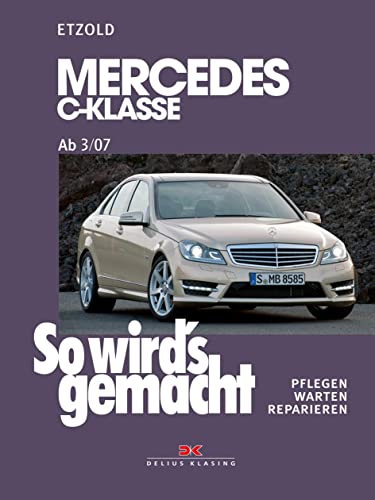Mercedes C-Klasse 3/07-11/13: So wird’s gemacht, Band 146 Mercedes C-Klasse 3/07-11/13: So wird’s gemacht, Band 146 von DELIUS KLASING