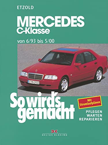Mercedes C-Klasse W 202 von 6/93 bis 5/00: So wird's gemacht - Band 88 Mercedes C-Klasse W 202 von 6/93 bis 5/00: So wird's gemacht - Band 88 von DELIUS KLASING
