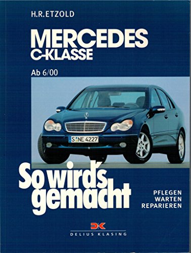 Mercedes C-Klasse W 203 von 6/00 bis 03/07: So wird's gemacht, Band 126 von Delius Klasing Vlg GmbH