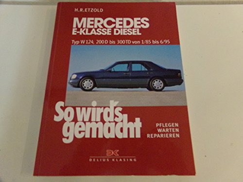 Mercedes E-Klasse Diesel W124 von 1/85 bis 6/95: So wird's gemacht - Band 55