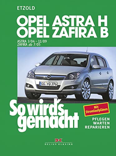 Opel Astra H 3/04-11/09, Opel Zafira B 7/05-11/10: So wird´s gemacht - Band 135