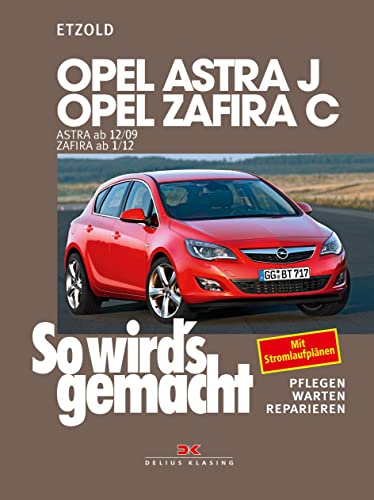 Opel Astra J von 12/09 bis 9/15, Opel Zafira C ab 1/12: So wird’s gemacht - Band 153