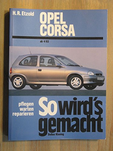 Opel Corsa B/Tigra 3/93 bis 8/00: So wird's gemacht - Band 90 Opel Corsa B/Tigra 3/93 bis 8/00: So wird's gemacht - Band 90