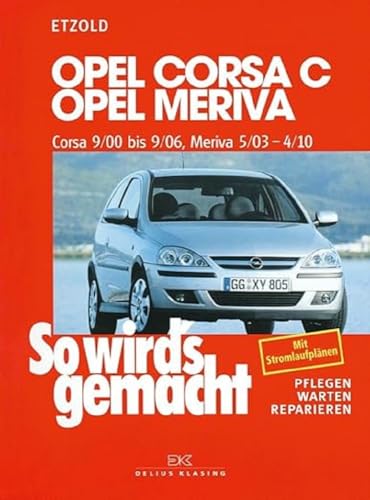 Opel Corsa C 9/00 bis 9/06, Opel Meriva 5/03 bis 4/10: So wird´s gemacht, Band 131 Opel Corsa C 9/00 bis 9/06, Opel Meriva 5/03 bis 4/10: So wird´s gemacht, Band 131