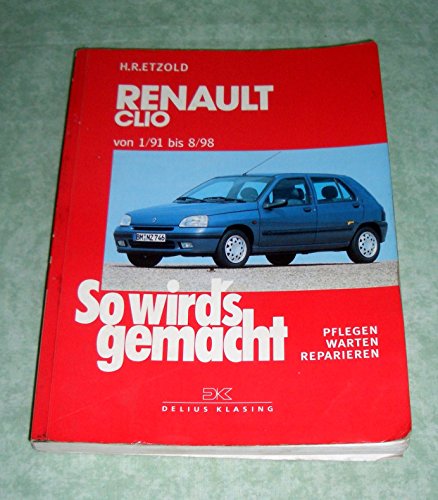 Renault Clio 1/91 bis 8/98: So wird's gemacht - Band 76 (Print on Demand) von KLASING