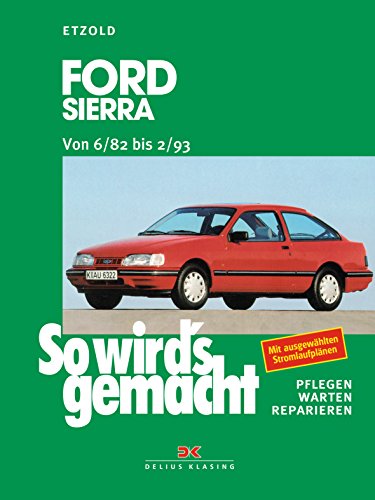 So wird's gemacht, Bd. 39: Ford Sierra Limousine/Turnier. Benziner, Diesel. Von 6/82 bis 2/93 von Delius Klasing Vlg GmbH