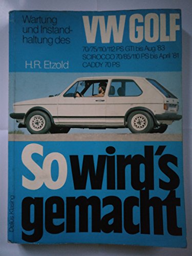 So wird's gemacht, Bd.11, VW Golf 70-112 PS 9/74 bis 8/83 - VW Scirocco 70-110 PS 2/74 bis 4/81 - VW Jetta 70-110 PS 8/79 bis 12/83, Caddy von 9/82 bis 4/92 So wird's gemacht, Bd.11, VW Golf 70-112 PS 9/74 bis 8/83 - VW Scirocco 70-110 PS 2/74 bis 4/81 - VW Jetta 70-110 PS 8/79 bis 12/83, Caddy von 9/82 bis 4/92