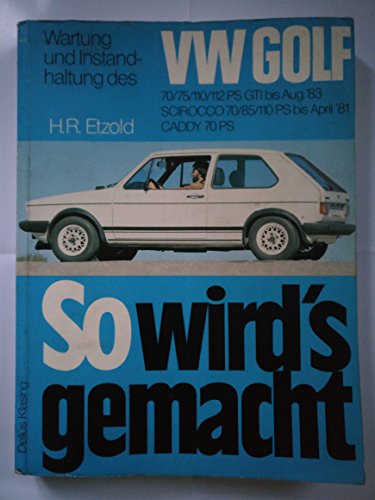 So wird's gemacht, Bd.11, VW Golf 70-112 PS 9/74 bis 8/83 - VW Scirocco 70-110 PS 2/74 bis 4/81 - VW Jetta 70-110 PS 8/79 bis 12/83, Caddy von 9/82 bis 4/92 von DELIUS KLASING