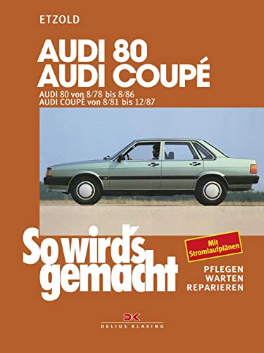 So wird's gemacht, Bd.4, Audi 80 (von 8/78 bis 8/86); Audi Coupe (von 8/81 bis 12/87): So wird´s gemacht - Band 4 von DELIUS KLASING