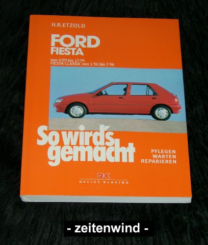 So wird's gemacht, Bd.69, Ford Fiesta von 4/89 bis 12/95, Fiesta Classic von 1/96 bis 7/96: So wird's gemacht - Band 69 (Print on Demand)
