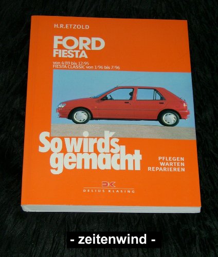 So wird's gemacht, Bd.69, Ford Fiesta von 4/89 bis 12/95, Fiesta Classic von 1/96 bis 7/96: So wird's gemacht - Band 69 (Print on Demand) So wird's gemacht, Bd.69, Ford Fiesta von 4/89 bis 12/95, Fiesta Classic von 1/96 bis 7/96: So wird's gemacht - Band 69 (Print on Demand)
