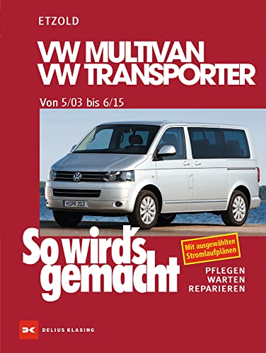 VW Multivan / VW Transporter T5 115-235 PS, Diesel 84-174 PS 5/03-6/15: So wird´s gemacht - Band 134 von Delius Klasing Vlg GmbH