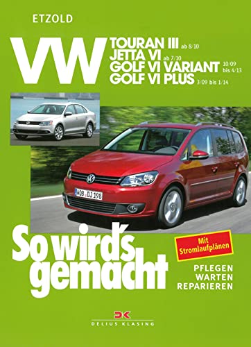 VW Touran III ab 8/10, VW Jetta VI ab 7/10, VW Golf VI Variant 10/09-4/13, VW Golf VI Plus 3/09-1/14: So wird´s gemacht - Band 151 von Delius Klasing Vlg GmbH