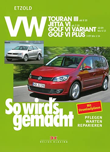 VW Touran III ab 8/10, VW Jetta VI ab 7/10, VW Golf VI Variant 10/09-4/13, VW Golf VI Plus 3/09-1/14: So wird´s gemacht - Band 151 von DELIUS KLASING