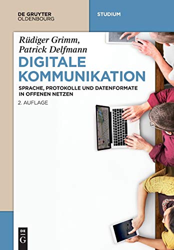 Digitale Kommunikation: Sprache, Protokolle und Datenformate in offenen Netzen (De Gruyter Studium) von Walter de Gruyter