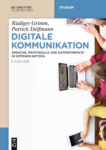 Digitale Kommunikation: Sprache, Protokolle und Datenformate in offenen Netzen (De Gruyter Studium)