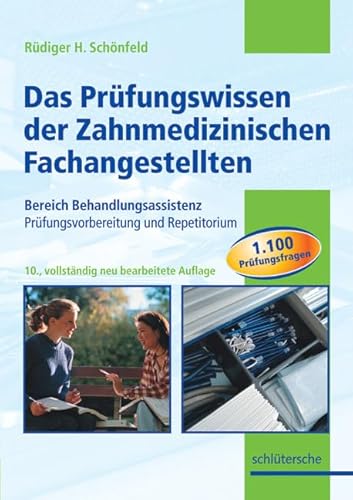 Das Prüfungswissen der Zahnmedizinischen Fachangestellten: Bereich Behandlungsassistenz, Prüfungsvorbereitung und Repetitorium