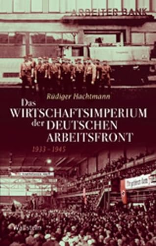 Das Wirtschaftsimperium der Deutschen Arbeitsfront 1933 - 1945 (Geschichte der Gegenwart) von Wallstein Verlag GmbH