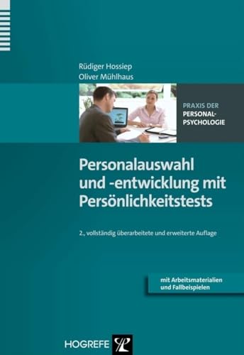 Personalauswahl und -entwicklung mit Persönlichkeitstests: Mit Arbeitsmaterialien und Fallbeispielen (Praxis der Personalpsychologie, Band 9) von Hogrefe Verlag GmbH + Co.