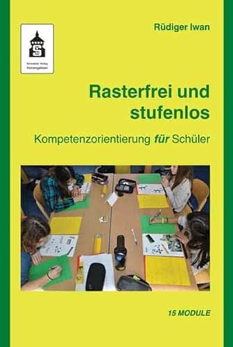 Rasterfrei und stufenlos: Kompetenzorientierung für Schüler. 15 Module von Schneider Verlag Hohengehren