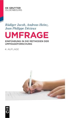 Umfrage: Einführung in die Methoden der Umfrageforschung (De Gruyter Studium)