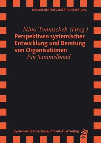 Perspektiven systemischer Entwicklung und Beratung von Organisationen: Ein Sammelband von Carl-Auer Verlag GmbH